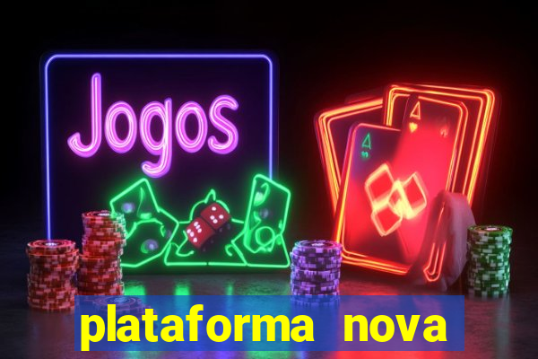 plataforma nova pagando muito hoje